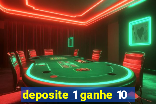 deposite 1 ganhe 10